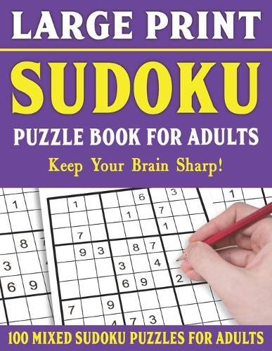 Sudoku Puzzle Book For Adults: 100 Mixed Sudoku Puzzles For Adults: Large Print Sudoku Puzzles for Adults and Seniors With Solutions-One Puzzle Per Page- Vol 59