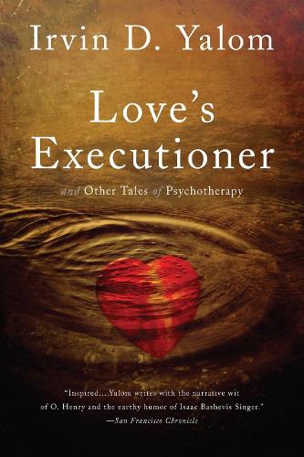 Love's Executioner (Second Edition): & Other Tales of Psychotherapy