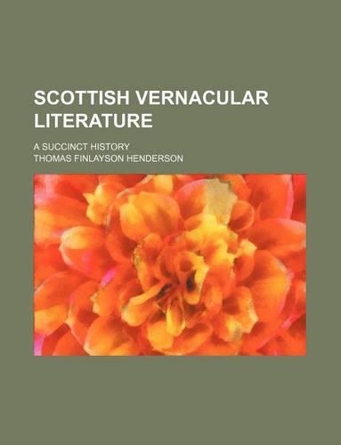 Scottish Vernacular Literature; A Succinct History