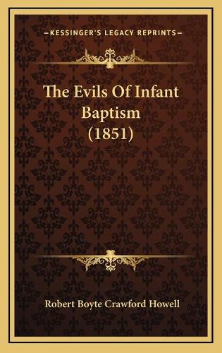 The Evils Of Infant Baptism (1851)