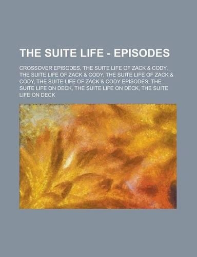 The Suite Life - Episodes: Crossover Episodes, the Suite Life of Zack & Cody, the Suite Life of Zack & Cody, the Suite Life of Zack & Cody, the Suite Life of Zack & Cody Episo
