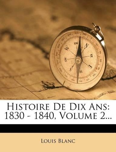 Histoire de Dix ANS: 1830 - 1840, Volume 2...