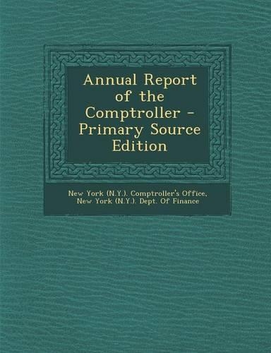 Annual Report of the Comptroller - Primary Source Edition
