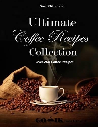 Ultimate Coffee Recipes Collection