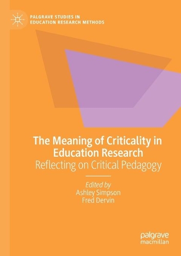 The Meaning of Criticality in Education Research: Reflecting on Critical Pedagogy(Palgrave Studies in Education Research Methods)