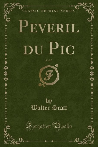 Peveril Du Pic, Vol. 3 (Classic Reprint)