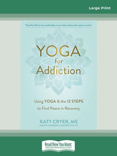 Yoga for Addiction: Using Yoga and the Twelve Steps to Find Peace in Recovery