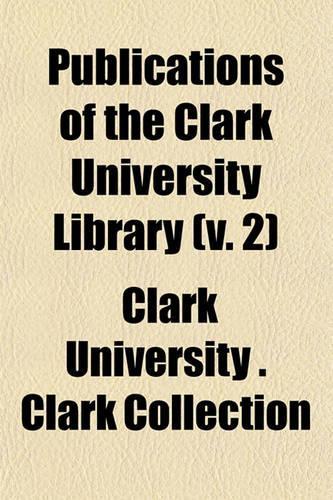 Publications of the Clark University Library (V. 2)
