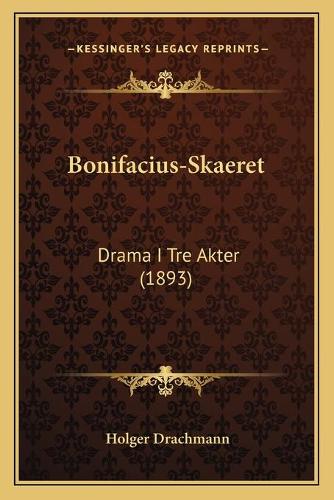 Bonifacius-Skaeret: Drama I Tre Akter (1893)