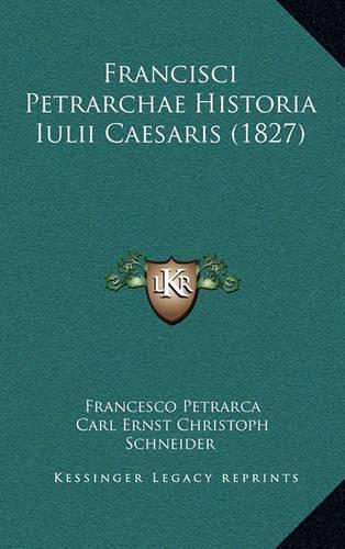 Francisci Petrarchae Historia Iulii Caesaris (1827)