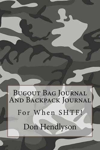 Bugout Bag Journal And Backpack Journal: For When SHTF!