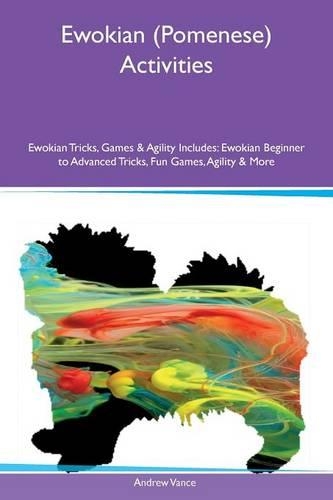 Ewokian (Pomenese) Activities Ewokian Tricks, Games & Agility Includes