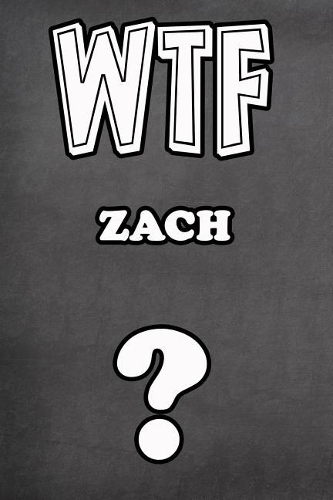 Wtf Zach ?: College Ruled Composition Book Diary Lined Journal