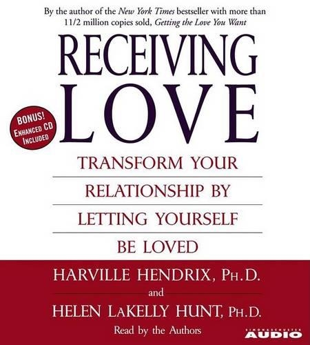 Receiving Love: Transform Your Relationship by Letting Yourself Be Loved