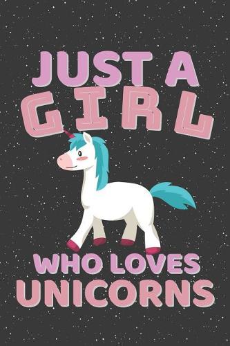 Just A Girl Who Loves Unicorns