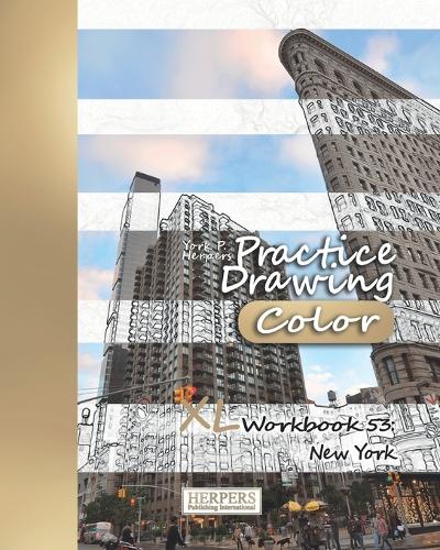 Practice Drawing [Color] - XL Workbook 53: New York(53 Practice Drawing XL [color])