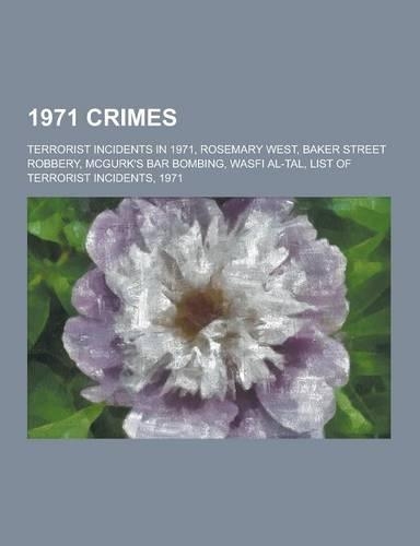 1971 Crimes: Terrorist Incidents in 1971, Rosemary West, Baker Street Robbery, McGurk's Bar Bombing, Wasfi Al-Tal, List of Terroris