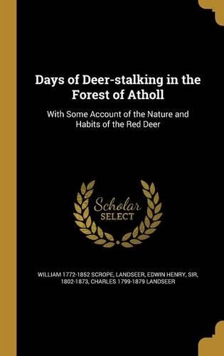 Days of Deer-stalking in the Forest of Atholl