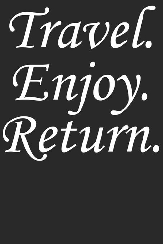 Travel. Enjoy. Return.: Wochenplaner Januar bis Dezember 2020 - 1 Woche auf einen Blick - DIN A5 Monatsplaner Jahresplaner Jahr Terminplaner Checklisten & Notizen Bergliebe