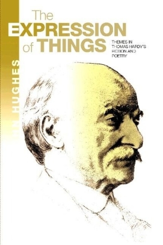 Expression of Things: Themes in Thomas Hardy's Fiction and Poetry