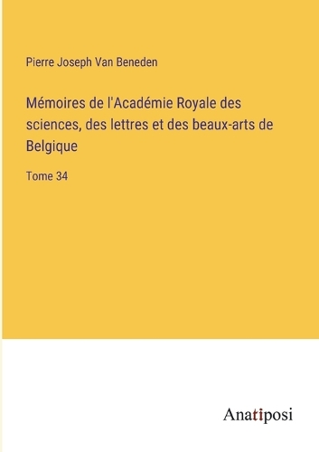 Mémoires de l'Académie Royale des sciences, des lettres et des beaux-arts de Belgique