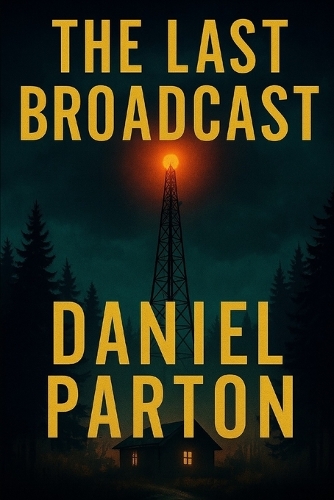 The Last Broadcast: A Small-Town Thriller Where a Missing Girl's Voice Comes Back to Reveal Buried Secrets(2 The Raven Creek Files)