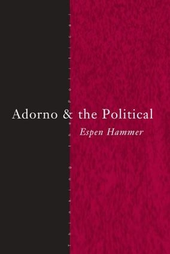 Adorno and the Political: (Thinking the Political)