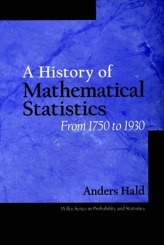 A History of Mathematical Statistics from 1750 to 1930: (Wiley Series in Probability and Statistics)
