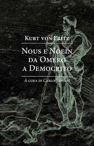 Nous e noein da Omero a Democrito: (3 Studia Philosophica)