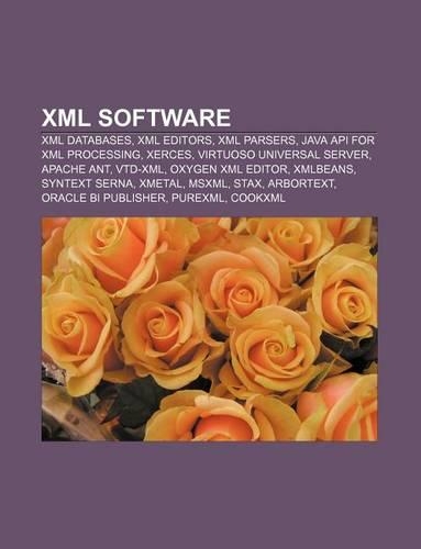 XML Software: XML Databases, XML Editors, XML Parsers, Java API for XML Processing, Xerces, Virtuoso Universal Server, Apache Ant, Vtd-XML