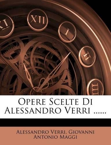 Opere Scelte Di Alessandro Verri ......