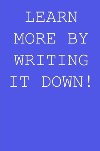 Learn more by writing it down!: Blank lined journal notepad for kids, boys, girls, students, teachers and for work; Great gift.