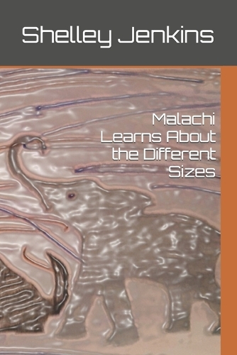 Malachi Learns About the Different Sizes: (Why Matter Matters)