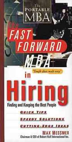 Fast Forward MBA in Hiring, Finding and Keeping: (Fast Forward MBA S.)