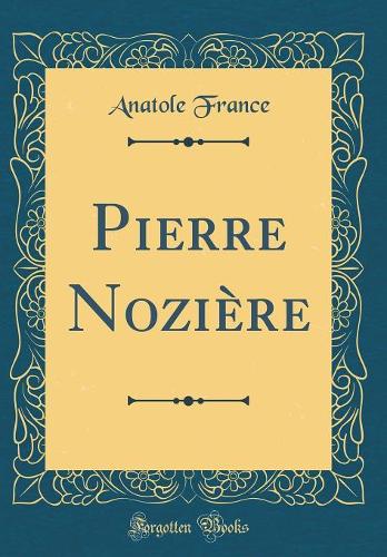 Pierre Nozière (Classic Reprint)