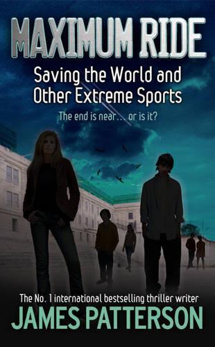 Maximum Ride: Saving the World and Other Extreme Sports