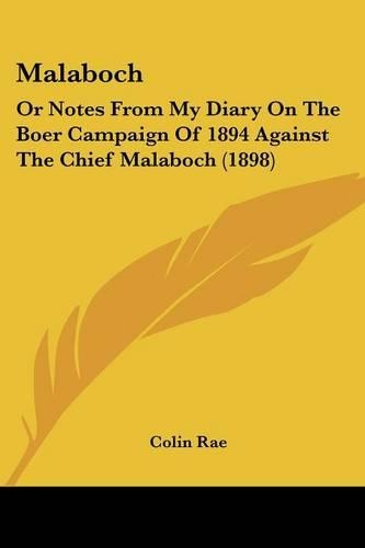Malaboch: Or Notes From My Diary On The Boer Campaign Of 1894 Against The Chief Malaboch (1898)