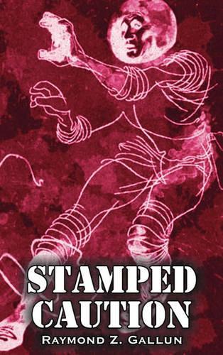 Stamped Caution by Raymond Z. Gallun, Science Fiction, Fantasy