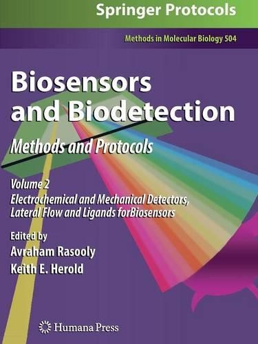 Biosensors and Biodetection: Methods and Protocols Volume 2: Electrochemical and Mechanical Detectors, Lateral Flow and Ligands for Biosensors(504 Methods in Molecular Biology)
