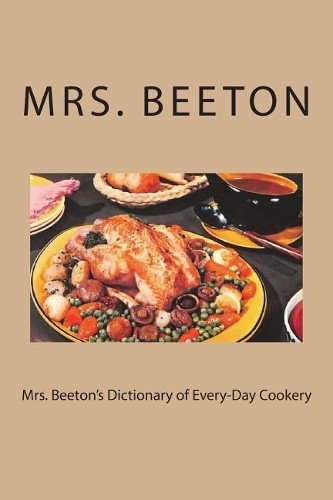 Mrs. Beeton's Dictionary of Every-Day Cookery