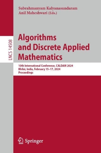 Algorithms and Discrete Applied Mathematics: 10th International Conference, CALDAM 2024, Bhilai, India, February 15–17, 2024, Proceedings(14508 Lecture Notes in Computer Science)