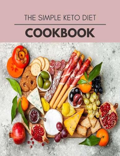 The Simple Keto Diet Cookbook: Reset Your Metabolism with a Clean Ketogenic Diet