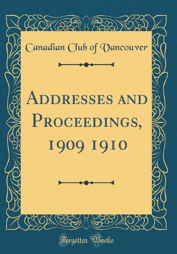 Addresses and Proceedings, 1909 1910 (Classic Reprint)