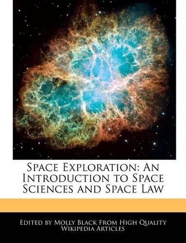 Space Exploration: An Introduction to Space Sciences and Space Law