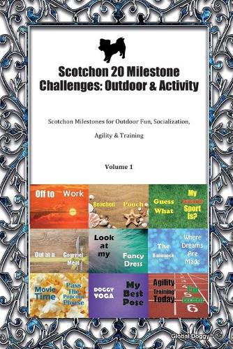 Scotchon 20 Milestone Challenges: Outdoor & Activity: Scotchon Milestones for Outdoor Fun, Socialization, Agility & Training Volume 1