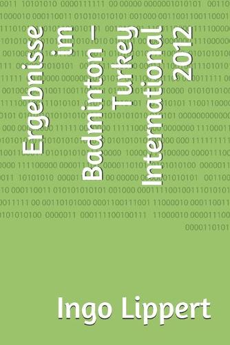 Ergebnisse im Badminton - Turkey International 2012: (853 Sportstatistik)