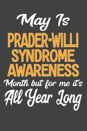 May Is Prader-Willi Syndrome Awareness Month But For Me It's All Year Long: College Ruled Journal - Blank Lined Notebook