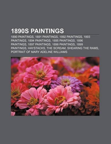 1890s Paintings: 1890 Paintings, 1891 Paintings, 1892 Paintings, 1893 Paintings, 1894 Paintings, 1895 Paintings, 1896 Paintings, 1897 Paintings