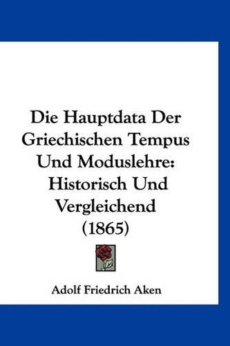 Die Hauptdata Der Griechischen Tempus Und Moduslehre