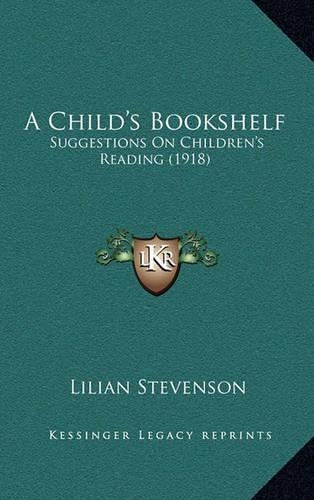 A Child's Bookshelf: Suggestions on Children's Reading (1918)